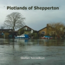 Image for Plotlands of Shepperton : Photographs 2004 - 2016