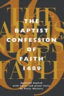 Image for The Baptist Confession of Faith 1689 : Or, the Second London Confession with Scripture Proofs