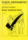 Image for Practice examples in basic subtraction : Bk. 2 : Basic Subtraction