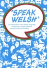 Image for Speak Welsh - An Introduction to the Welsh Language Combining a Simple Grammar, Phrase Book and Dictionary