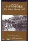 Image for The Story of Cawnpore : Indian Mutiny 1857