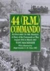 Image for 44 (R.M.) Commando  : Achnacarry to the Arakan
