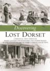 Image for Discovering lost Dorset  : a personal view through magic lantern photographs and other images of the county in the author&#39;s unique collection