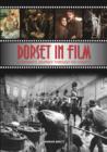Image for Dorset in film  : a cinematic journey through the county