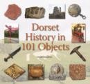 Image for Dorset history in 101 objects