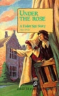 Image for Under the Rose : Tudor Spy Story