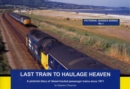Image for Last Train to Haulage Heaven : A Pictorial Diary of Diesel-hauled Passenger Trains Since 1971