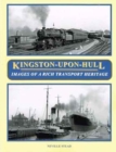 Image for Kingston-Upon-Hull : Images of a Rich Transport Heritage