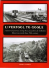 Image for Liverpool to Goole : A pictorial journey along the Lancashire &amp; Yorkshire Main Line in the late 20th century.