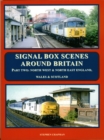 Image for SIGNAL BOX SCENES AROUND BRITAIN Part Two  North West &amp; North East England, Wales &amp; Scotland