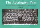 Image for Accrington Pals : Tribute to the Men of Accrington and District...Who Volunteered, Fought and Died in the Great War, 1914-1918