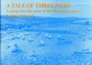 Image for A Tale of Three Piers : Peep at the Past of the Blackpool Piers