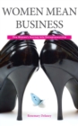 Image for Women Mean Business : One Woman&#39;s Journey into Entrepreneurship