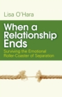 Image for When a relationship ends: surviving the emotional roller-coaster of separation