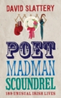 Image for Poet, madman, scoundrel: 189 unusual Irish lives