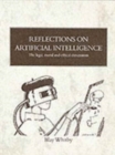 Image for Reflections on Artificial Intelligence : The Legal, Moral and Ethical Dimensions
