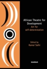Image for African theatre for development  : art for self-determination