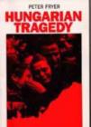 Image for Hungarian Tragedy : And Other Writings on the 1956 Hungarian Revolution