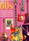 Image for Classic guitars of the 60s  : how the electric guitar and its players dominated a revolutionary decade of mind-blowing music