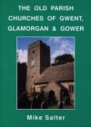 Image for The Old Parish Churches of Gwent, Glamorgan and Gower