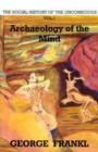 Image for The Social History of the Unconscious : v. 1 : Archaeology of the Mind