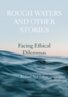 Image for Rough Waters and Other Stories: Facing Ethical Dilemmas