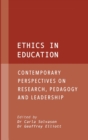 Image for Ethics in education  : contemporary perspectives on research, pedagogy and leadership