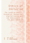 Image for Ethics of Inclusion : The cases of Health, Economics, Education, Digitalization and the Environment in the post-COVID-19 Era