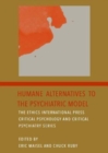 Image for Humane Alternatives to the Psychiatric Model