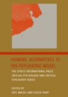 Image for Humane Alternatives to the Psychiatric Model.