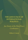 Image for The Janus Face of International Politics : Jan Smuts at the Paris Peace Conference