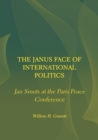 Image for The Janus Face of International Politics: Jan Smuts at the Paris Peace Conference