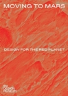 Image for Moving to Mars  : design for the Red Planet