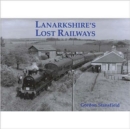 Image for Lanarkshire&#39;s Lost Railways