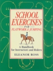 Image for School Exercises for Flatwork and Jumping : A Handbook for Instructors and Riders