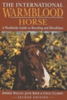 Image for The International Warmblood Horse : A World Wide Guide to Breeding and Bloodlines