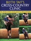 Image for Blyth Tait&#39;s cross-country clinic  : the ultimate problem-solving manual for riders at all levels