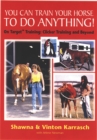 Image for You Can Train Your Horse to Do Anything!