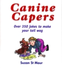 Image for Canine Capers : Over 350 Jokes to Make Your Tail Wag