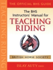 Image for The BHS Instructors&#39; Manual for Teaching Riding