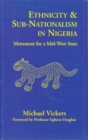 Image for Ethnicity and Sub-Nationalism in Nigeria : Movement for a Mid-West State