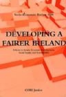 Image for Developing a Fairer Ireland : Policies to Ensure Economic Development, Social Equity and Sustainability