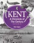 Image for Kent: A Chronicle of the Century : Volume 3 : 1950-74