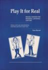 Image for Play it for real  : lessons in drama for listening, speaking and life