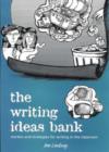 Image for The writing ideas bank  : starters and strategies for writing in the classroom