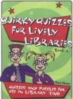 Image for Quirky Quizzes for Lively Libraries : Quizzes and Puzzles for Use in Library Time : Bk. A