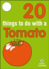 Image for 20 Things to Do with a Tomato