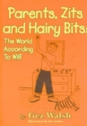Image for Parents, Zits and Hairy Bits : The World According to Wilf