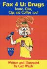 Image for Fax 4 U: Drugs : Booze, Glue, Cigs and Coffee, Too!