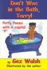 Image for Don&#39;t wee in the bath, Terry!  : potty poems with a capital &#39;P&#39;